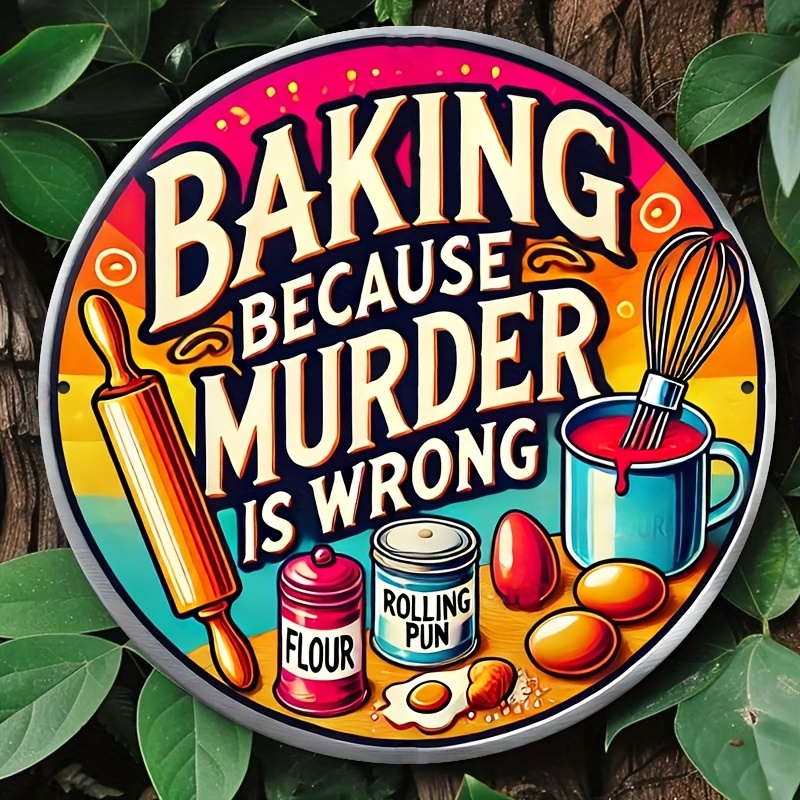 Kitchen Baking Wall Art - HD Tin Sign, Baking Because Murder